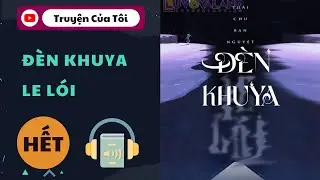 Tập cuối | Chương 41-64 | Đèn Khuya Le Lói