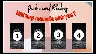 Will they reconcile with you & Why ? | PICK A CARD TAROT READING 