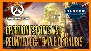 GameOn Overwatch Cup: Creation eSports vs REUNITED.gg on Temple of Anubis