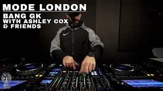 Bang GK with Ashley Cox & friends | Mode London