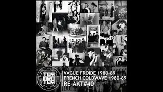 RE-AKT#40 : Vague Froide 1980-89 | French Coldwave 1980-89