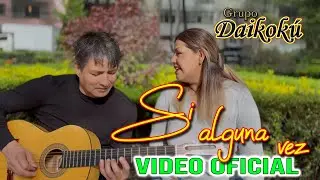 💔 SI ALGUNA VEZ | VIDEO OFICIAL |GRUPO DAIKOKÚ 💔