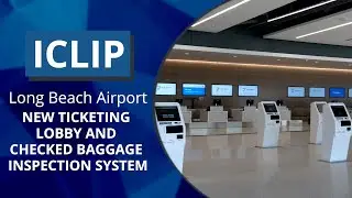 The Long Beach Airport Unveils New Ticketing Lobby and Checked Baggage Inspection System