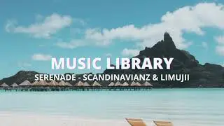 SERENADE - | SCANDINAVIANZ & LIMUJII | 2021 | #contentcreatormusic #freemusic