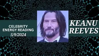 KEANU REEVES  #celebrity #actor Energy Reading 5/9/24