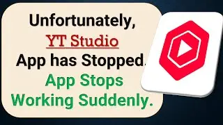 How to Fix Unfortunately, YT Studio App has Stopped on Android Phone