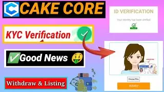 Cake Core Mining Kyc | Cake core Token Withdrawall Cake Core Mining App | Cake Core Kyc Verification