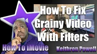 Как использовать iMovie: исправление зернистости видео с помощью фильтров