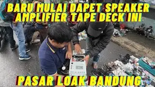Hunting Speaker Amplifier Tape Deck di Pasar Loak Astana Anyar Bandung