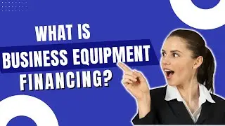 What is Business Equipment Financing?🧑&zwj;💼🧐