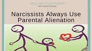 Narcissists Always Use Parental Alienation