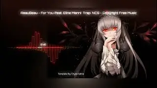 ReauBeau -For You ft. Eline Mann Trap NCS Copyright Free Music - AVEE PLAYER AUDIO VISUALIZER