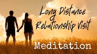 Long Distance Relationship Visit Meditation 🧡