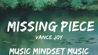 Vance Joy - Missing Piece (Lyrics)  | 25mins - Feeling your music
