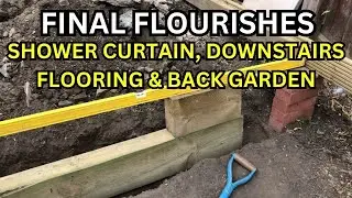 House Renovation Part 15 - Downstairs Flooring, Shower Curtain and Back Garden