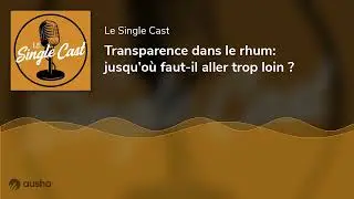 Transparence dans le rhum: jusqu&rsquo;o&ugrave; faut-il aller trop loin ?