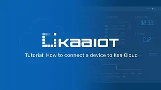 Учебное пособие: как подключить устройство к Kaa IoT Cloud