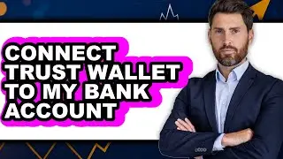 How To Connect Trust Wallet To My Bank Account (Only Way)