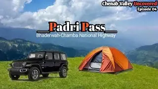 &nbsp;A Traveler's Dream Destination || Padri Pass Bhaderwah || Episode 04