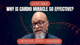 What Makes Cardio Miracle So Effective for Your Health? w/ Dr. Avery Jackson | Q&A 12 09 2025