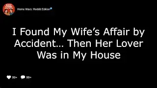 I Found My Wife’s Affair by Accident… Then Her Lover Was in My House