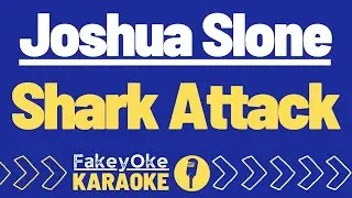 Joshua Slone - Shark Attack [Karaoke]