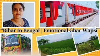 &ldquo;Bihar to West Bengal Journey। Emotional Ghar Wapsi Vlog | Patna to Burdwan via Gandhi Setu & Train&rdquo;