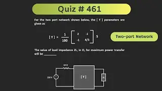Two-Port Network (Maximum Power Transfer) Solved Problem | Quiz # 461