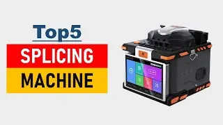 Best Splicing Machine 2025 | Top 5 Fiber Optic Splicing Machine in 2025