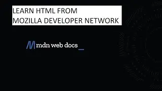HTML 03 -- Let's learn HTML better from MDN (Mozilla Developer Network)