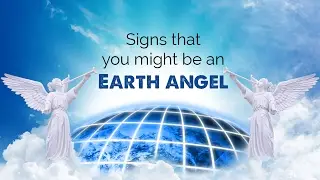 Signs that you might be an Earth angel