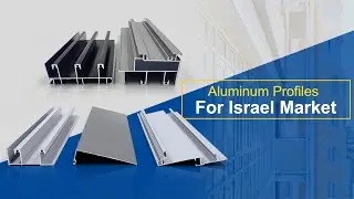 Israel Market Extruded Aluminium Profiles