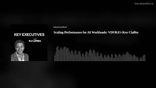 Scaling Performance for AI Workloads: VDURA&rsquo;s Ken Claffey