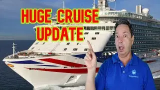 Huge Cruise Updates  - Cruise Ship News