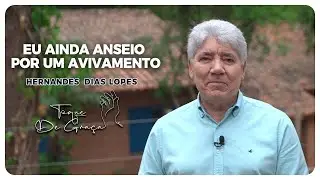 Eu ainda anseio por um avivamento | Toque de graça | Hernandes Dias Lopes