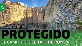 Espacio Protegido | El impresionante Caminito del Tajo de Ronda