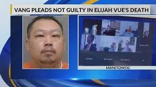 Jesse Vang pleads not guilty to the charges he faces in connection with Elijah Vue&rsquo;s death