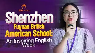 Shenzhen Fuyuan British American School: An Inspiring English Week