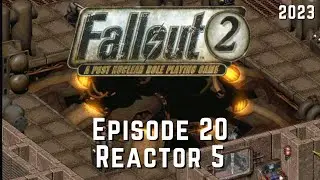 Fallout 2  (Episode 20) Reactor 5