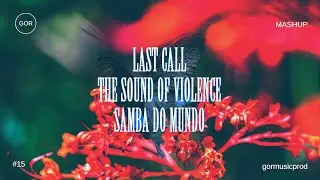 Last Call x The Sound of Violence x Samba Do Mundo