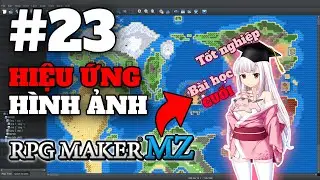HIỆU ỨNG H&Igrave;NH ẢNH | E23 | Hướng dẫn RPG Maker MZ | L&Agrave;M GAME KH&Ocirc;NG CODE!