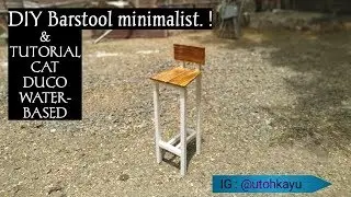 DIY KURSI BAR MINIMALIS (BARSTOOL) & TAHAPAN CAT DUCO WATERBASED. FHD