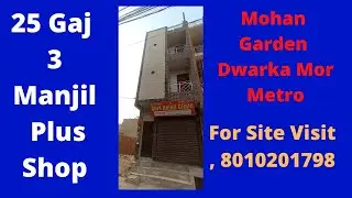 25 Gaj 3 Manjil Plus Shop Mohan Garden Dwarka mor Metro