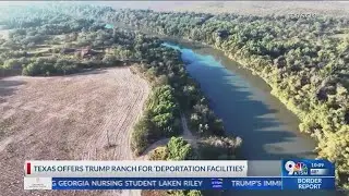 Texas offers Trump recently purchased ranch for &lsquo;deportation facilities&rsquo;