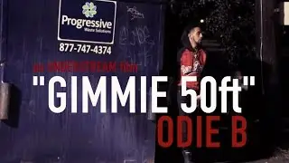 ODIE B - GIMMIE 50FT (OFFICIAL VIDEO)