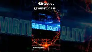 Interessante Fakten zu Virtual Reality 2