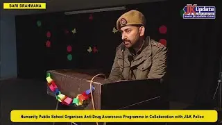 Humanity Public School Organises Anti-Drug Awareness Programme in Collaboration with J&K Police