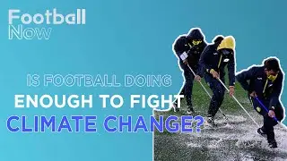 Football Now: How can football make a difference for the climate crisis?