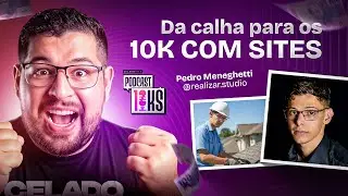 Da calha aos 10 MIL/MÊS criando e vendendo SITES! - Pedro Meneghetti @realizar.studio | Podcast 10KS