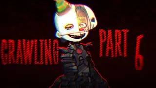 CRAWLING || Part 6 || #floofyscrawlingmep || FNAF || HellKinX! 